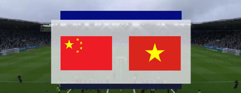 Soi kèo trận đấu giữa Trung Quốc vs Việt Nam - 10h00 ngày 07/10/2021